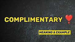 What Does COMPLIMENTARY Means || Meanings And Definitions in ENGLISH