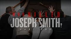 P1: "Who Killed Joseph Smith?" Documentary