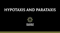 Hypotaxis and Parataxis | Sentence Structure | The Nature of Writing