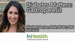 Diabetes Matters: Gastroparesis