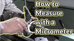How to Measure With A Micrometer