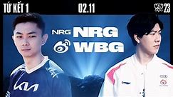 NRG vs WBG (BO5) | CKTG 2023 - TỨ KẾT 1