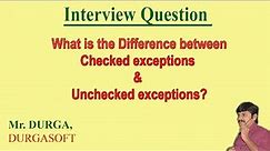 Difference between Checked exceptions and Unchecked exceptions