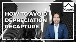 How To Avoid Depreciation Recapture