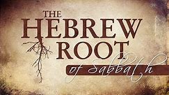 The Hebrew Root of Sabbath - 119 Ministries