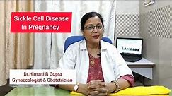 Sickle cell disease in pregnancy| Effect on mother & fetus| Dr.Himani R Gupta-Gynaeologist Kharghar