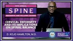 Cervical Deformity and Its Implications on Spinal Balance - D. Kojo Hamilton, M.D.