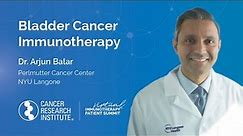 Bladder Cancer and Immunotherapy with Dr. Arjun Balar