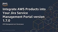 Integrate AWS Products into Your Jira Service Management Portal version 1.7.0