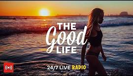 The Good Life Radio • 24/7 Live Radio | Best Relax House, Chillout ...