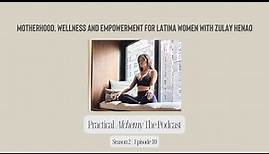 S2:EP10 - Motherhood, Wellness and Empowerment for Latina Women with Zulay Henao