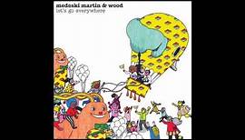 Medeski, Martin & Wood - Let's Go Everywhere (Full Album)