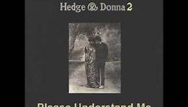 Hedge and Donna - Please Understand Me