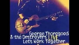 GEORGE THOROGOOD live with ELVIN BISHOP live HQ