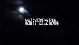 Dave Matthews Band - Under the Table and Dreaming - Full Album