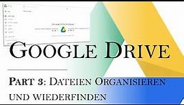 Google Drive Dateien organisieren und wiederfinden [Part 3 Google Drive Tutorial]