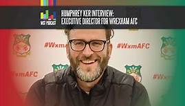 WELCOME TO WREXHAM: Interview with Humphrey Ker 🐉🏴󠁧󠁢󠁷