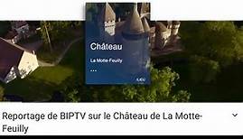 Reportage de BIPTV sur le Château de La Motte-Feuilly