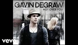 Gavin DeGraw - Not Over You (Official Audio)