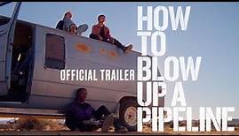 How To Blow Up A Pipeline - Official Trailer - In Theaters April 7