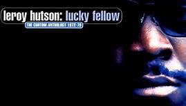 Leroy Hutson - Lucky Fellow (The Curtom Anthology 1972-79)