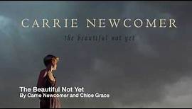 The Beautiful Not Yet by Carrie Newcomer & Chloe Grace