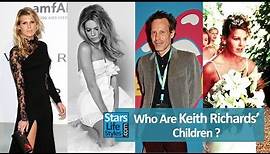 Who Are Keith Richards' Children ? [3 Daughters And 2 Sons] | The Rolling Stones Guitarist