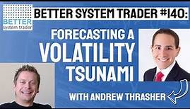 140: Forecasting A Volatility Tsunami With Andrew Thrasher [AUDIO ONLY]