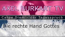 Die rechte Hand Gottes – Tagesspruch Carpe Diem #09 – Axel Burkart TV