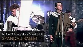 Spandau Ballet - To Cut A Long Story Short (HD Remastered)