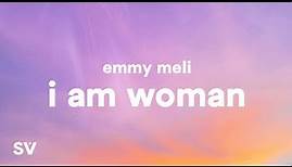 Emmy Meli - I Am Woman (Lyrics) "I am woman, I am fearless, I am sexy, I am divine"