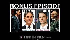 BONUS EPISODE with actor Matthew Goode & Director Matthew Brown