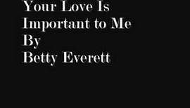 Your Love is Important to Me - Betty Everett