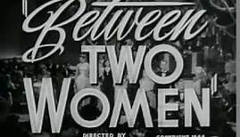 Between Two Women Trailer (1944)