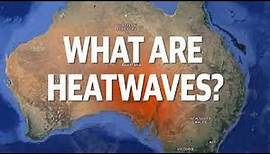 What are heatwaves?