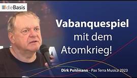 Vabanquespiel mit dem Atomkrieg - Dirk Pohlmann (Pax Terra Musica 2023)