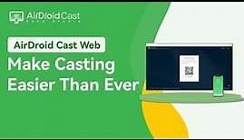 AirDroid Cast Web: Make Casting Easier Than Ever！