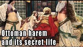 Ottoman harem and its secret life / Ottoman empire history