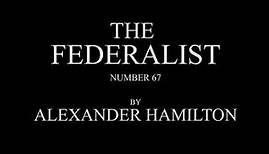 The Federalist #67 by Alexander Hamilton - Audio Recording