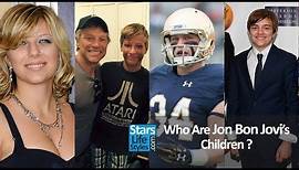 Who Are Jon Bon Jovi's Children ? [1 Daughter And 3 Sons] | Bon Jovi Singer