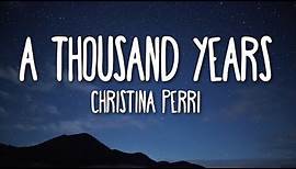 Christina Perri - A Thousand Years (Lyrics) 🎵