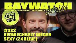 Verwechselt wegen sexy (24hLIVE) | Folge 222 | Baywatch Berlin