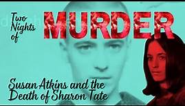 Susan Atkins: Two Nights of Murder (A Manson Family Story)