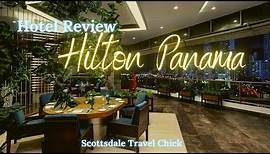 Hotel Review - Hilton Panama City, Panama