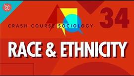 Race & Ethnicity: Crash Course Sociology #34