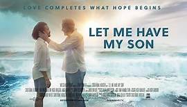 Trailer du film Let Me Have My Son, Let Me Have My Son Bande-annonce VO - CinéSérie
