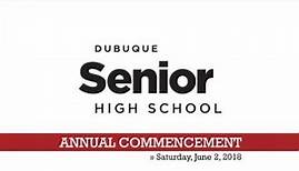 Dubuque Senior High School 2017-2018 Annual Commencement