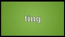 Ting Meaning