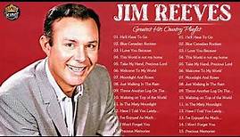 Jim Reeves Greatest Hits - Best Songs Of Jim Reeves 2022 – Jim Reeves Full Album
