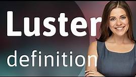 Luster • what is LUSTER meaning